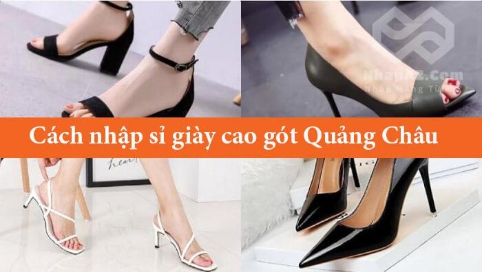 Sỉ Giày Cao Gót Quảng Châu - Nguồn Hàng Uy Tín Giá Rẻ