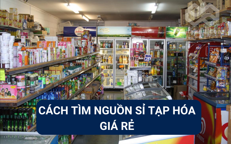 Tạp Hoá Gần Đây: Nguồn Hàng và Kinh Nghiệm Kinh Doanh Hiệu Quả