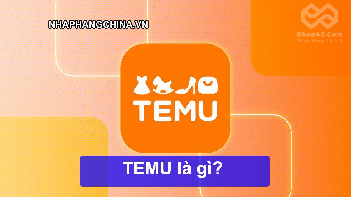 Temu là gì? – Khám Phá Nền Tảng Thương Mại Điện Tử