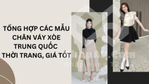 Tổng hợp các mẫu chân váy xòe Trung Quốc thời trang, giá tốt