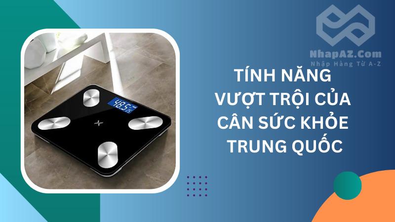 Cân sức khỏe Trung Quốc: Ưu điểm và địa chỉ mua uy tín Tính năng vượt trội của cân sức khỏe Trung Quốc