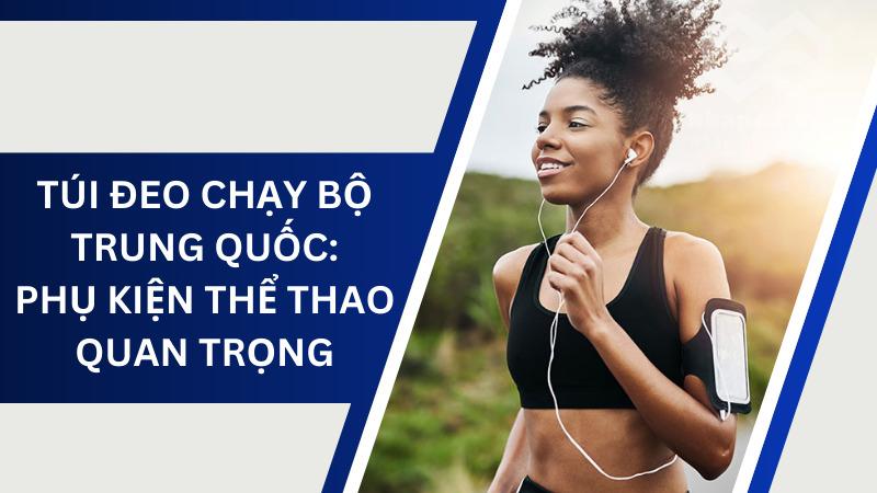 Túi đeo chạy bộ Trung Quốc: Phụ kiện thể thao quan trọng Túi đeo chạy bộ Trung Quốc: Phụ kiện thể thao quan trọng