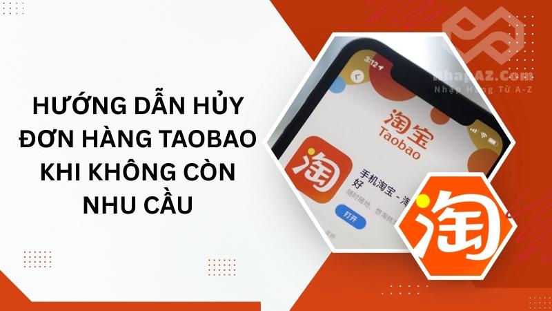 Chi tiết cách hủy đơn hàng Taobao khi không còn nhu cầu Hướng dẫn hủy đơn hàng Taobao khi không còn nhu cầu