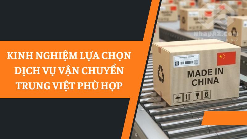 Vận chuyển Trung Việt: Cách tối ưu chi phí và lợi nhuận Kinh nghiệm lựa chọn dịch vụ vận chuyển Trung Việt phù hợp