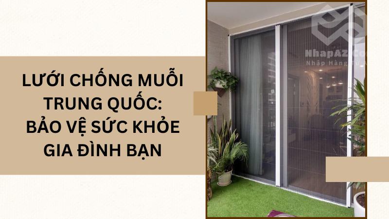 Lưới chống muỗi Trung Quốc: Bảo vệ sức khỏe gia đình Lưới chống muỗi Trung Quốc: Bảo vệ sức khỏe gia đình bạn
