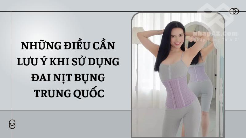 Đai nịt bụng Trung Quốc: Cải thiện vóc dáng hoàn hảo Những điều cần lưu ý khi sử dụng đai nịt bụng Trung Quốc