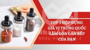 Top 3 hộp đựng gia vị Trung Quốc làm gọn căn bếp của bạn
