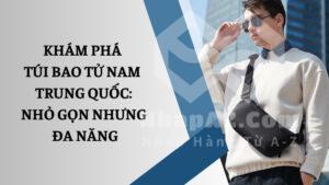 Khám phá túi bao tử nam Trung Quốc: Nhỏ gọn nhưng đa năng