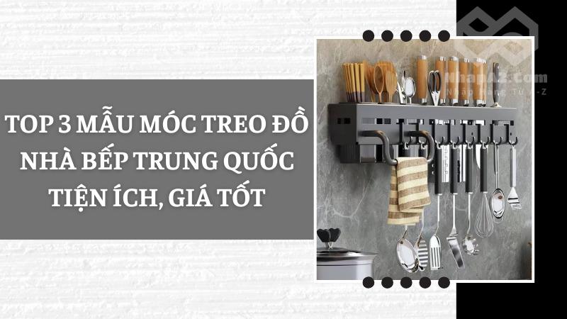 Top 3 mẫu móc treo đồ nhà bếp Trung Quốc tiện ích, giá tốt Top 3 mẫu móc treo đồ nhà bếp Trung Quốc tiện ích, giá tốt