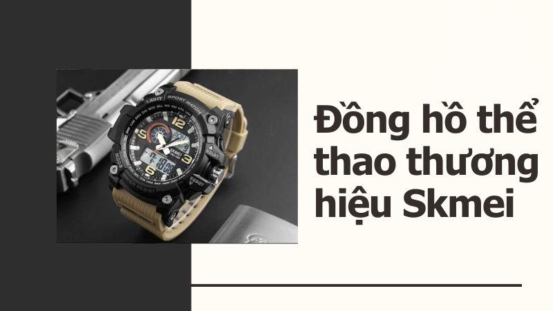 Top các thương hiệu đồng hồ thể thao Trung Quốc đáng mua nhất hiện nay dong ho the thao thuong hieu skmei