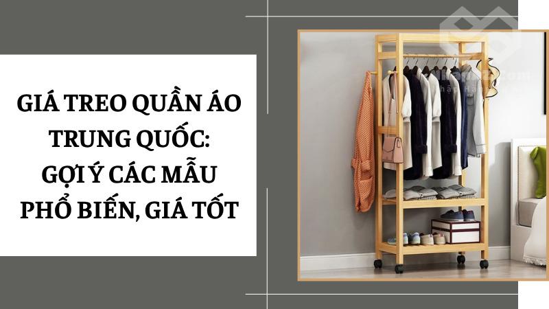 Giá treo quần áo Trung Quốc: Gợi ý các mẫu phổ biến, giá tốt Giá treo quần áo Trung Quốc: Gợi ý các mẫu phổ biến, giá tốt