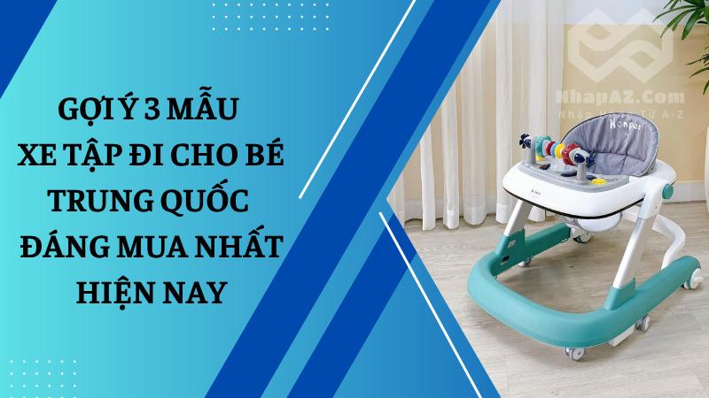 Gợi ý 3 mẫu xe tập đi cho bé Trung Quốc đáng mua nhất hiện nay Gợi ý 3 mẫu xe tập đi cho bé Trung Quốc đáng mua nhất hiện nay