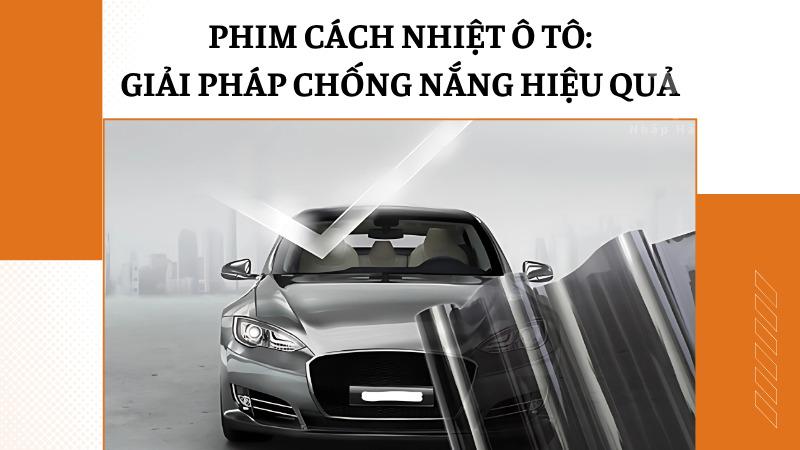 Phim cách nhiệt ô tô: Giải pháp chống nắng hiệu quả Phim cách nhiệt ô tô: Giải pháp chống nắng hiệu quả