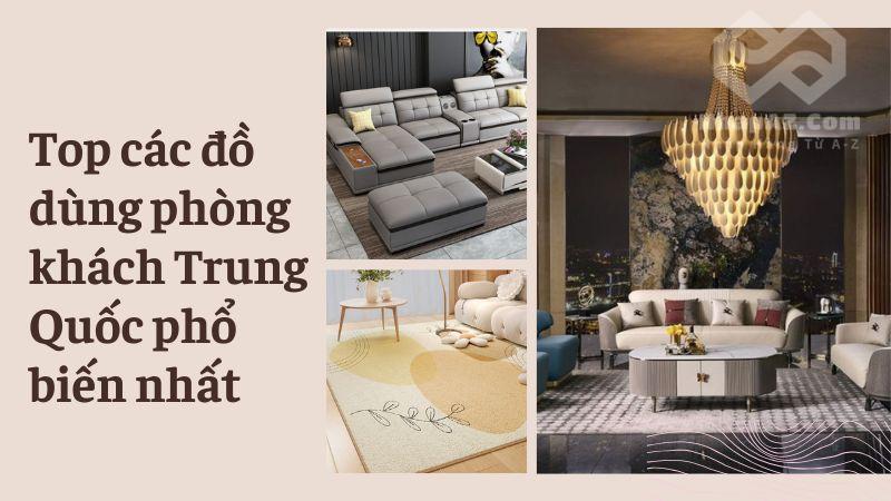 Top đồ dùng phòng khách Trung Quốc 2025 không thể bỏ lỡ top cac do dung phong khach trung quoc pho bien nhat