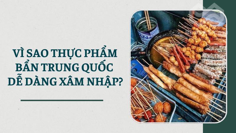 Thực phẩm bẩn Trung Quốc tràn vào Việt Nam: Nguy cơ và giải pháp Vì sao thực phẩm bẩn Trung Quốc dễ dàng xâm nhập?
