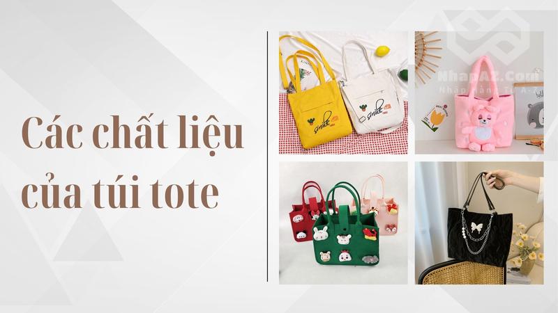 Túi tote Trung Quốc: Đa dạng mẫu mã, dẫn đầu mọi xu hướng cac chat lieu cua tui tote