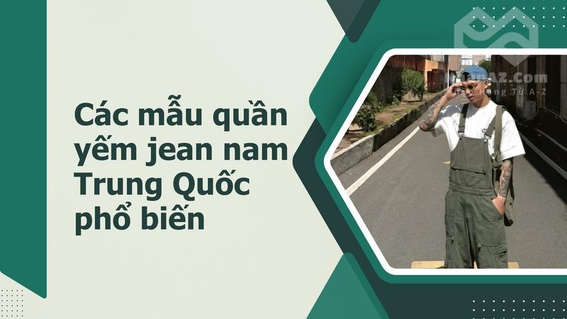 Quần yếm jean nam Trung Quốc: Thời trang cá tính, năng động cac mau quan yem jean nam trung quoc pho bien