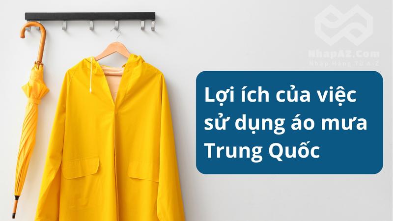 Lợi ích của việc sử dụng áo mưa Trung Quốc