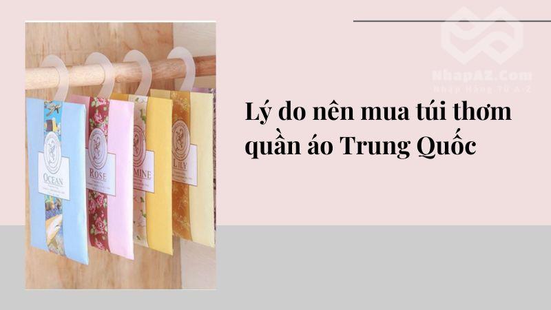 Túi thơm quần áo Trung Quốc: Bí quyết cho tủ đồ luôn thơm ly do nen mua tui thom quan ao trung quoc