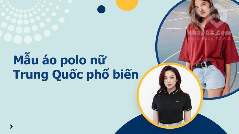 Áo polo nữ Trung Quốc đẹp, đa dạng: Phù hợp mọi phong cách mau ao polo nu trung quoc pho bien