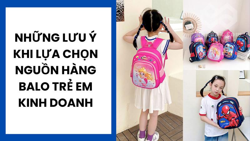 Những lưu ý khi lựa chọn nguồn hàng balo trẻ em kinh doanh