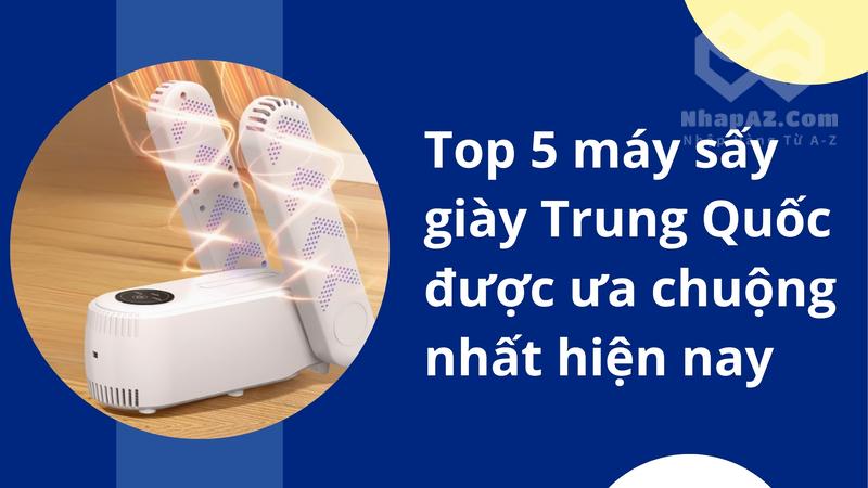 Top 5 máy sấy giày Trung Quốc được ưa chuộng nhất hiện nay
