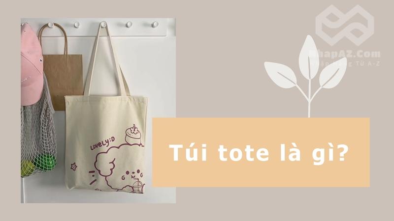 Túi tote Trung Quốc: Đa dạng mẫu mã, dẫn đầu mọi xu hướng tui tote la gi