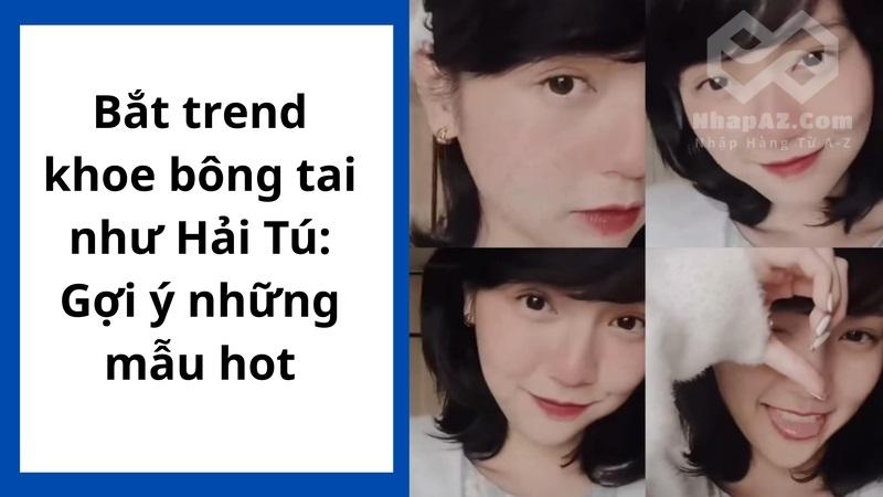 Bắt trend khoe bông tai như Hải Tú: Gợi ý những mẫu hot