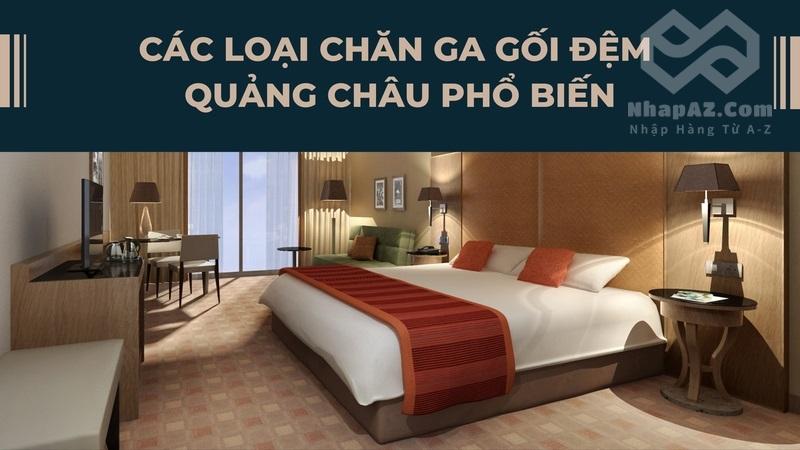 Các loại chăn ga gối đệm Quảng Châu phổ biến