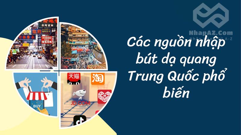 Các nguồn nhập bút dạ quang Trung Quốc phổ biến