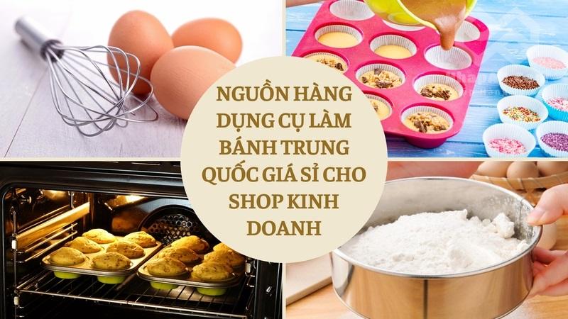 Nguồn hàng dụng cụ làm bánh Trung Quốc giá sỉ cho shop kinh doanh