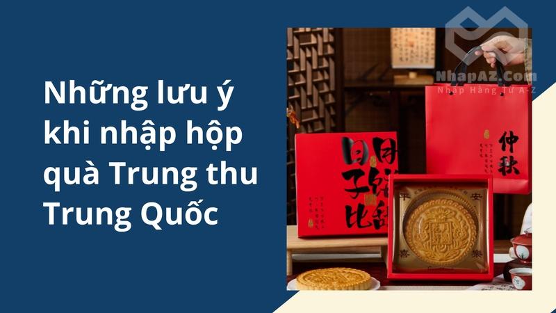 Những lưu ý khi nhập hộp quà Trung thu Trung Quốc