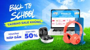 Taobao sale khủng mùa tựu trường – Giảm giá đến 50% cùng voucher hấp dẫn