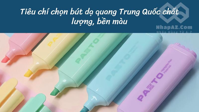 Tiêu chí chọn bút dạ quang Trung Quốc chất lượng, bền màu