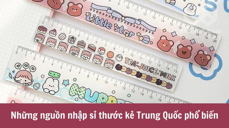 Những nguồn nhập sỉ thước kẻ Trung Quốc phổ biến