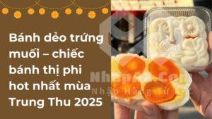 Bánh dẻo trứng muối – chiếc bánh thị phi hot nhất mùa Trung Thu 2025