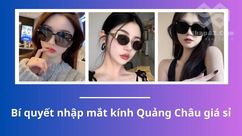 Bí quyết nhập mắt kính Quảng Châu giá sỉ