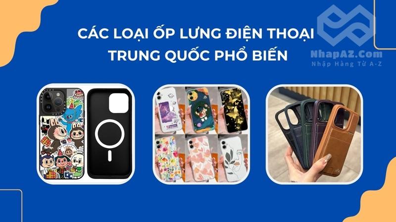 Các loại ốp lưng điện thoại Trung Quốc phổ biến