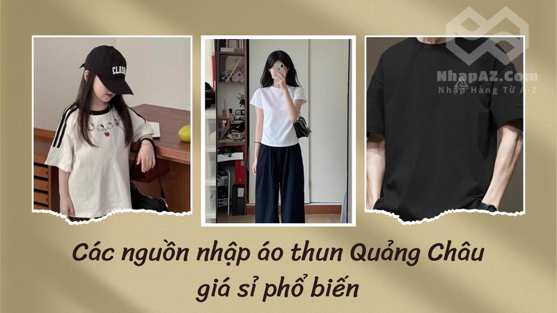 Các nguồn nhập áo thun Quảng Châu giá sỉ phổ biến