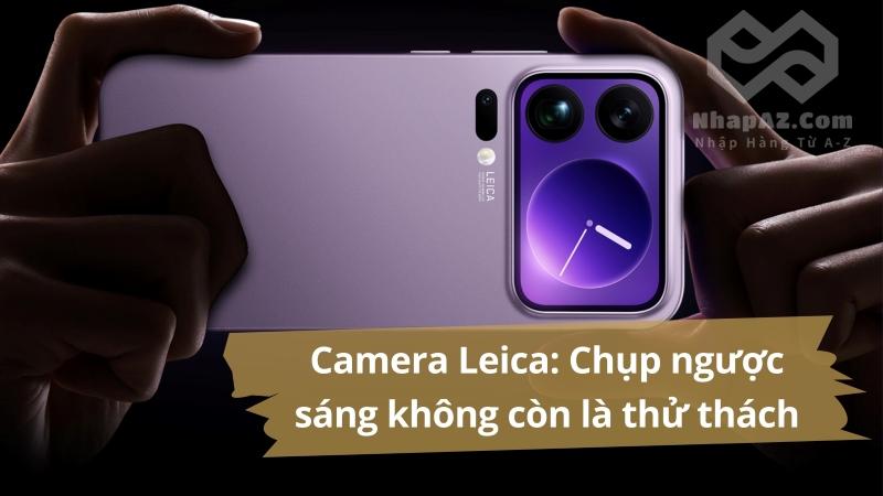 Camera Leica: Chụp ngược sáng không còn là thử thách