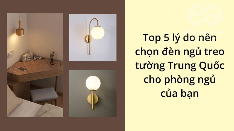 Top 5 lý do nên chọn đèn ngủ treo tường Trung Quốc cho phòng ngủ của bạn