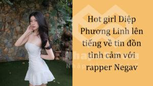 Hot girl Diệp Phương Linh lên tiếng về tin đồn tình cảm với rapper Negav