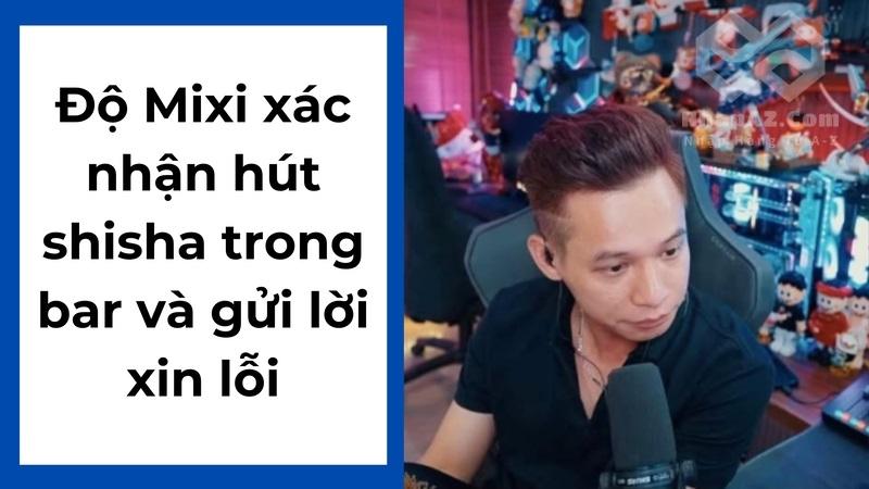 Độ Mixi xác nhận hút shisha trong bar và gửi lời xin lỗi