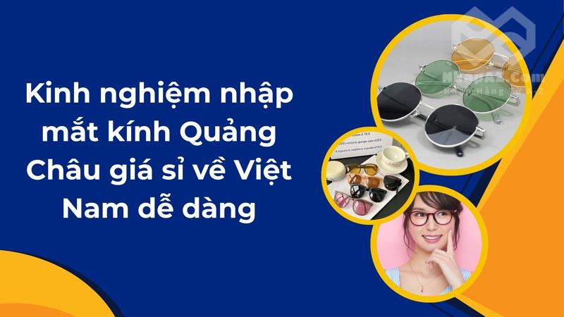 Kinh nghiệm nhập mắt kính Quảng Châu giá sỉ về Việt Nam dễ dàng