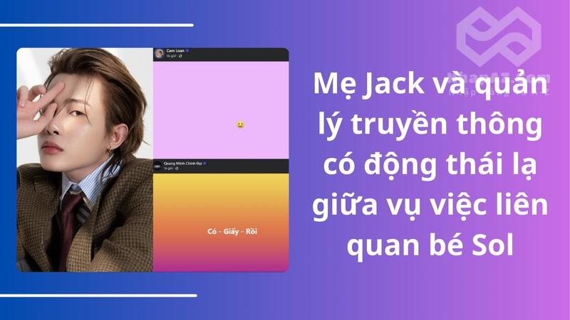 Mẹ Jack và quản lý truyền thông có động thái lạ giữa vụ việc liên quan bé Sol