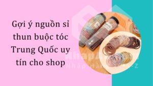 Gợi ý nguồn sỉ thun buộc tóc Trung Quốc uy tín cho shop