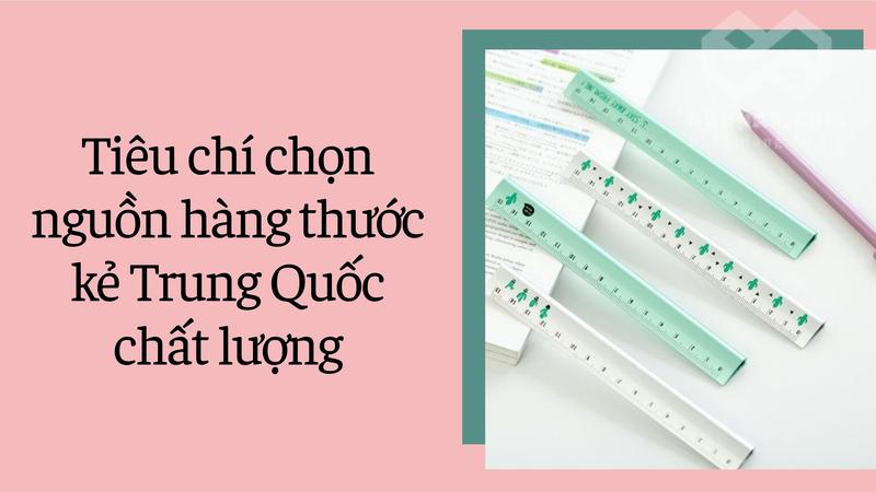 Tiêu chí chọn nguồn hàng thước kẻ Trung Quốc chất lượng