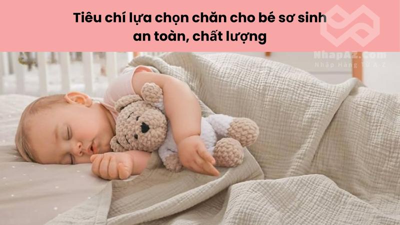 Tiêu chí lựa chọn chăn cho bé sơ sinh an toàn, chất lượng