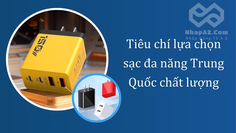 Tiêu chí lựa chọn sạc đa năng Trung Quốc chất lượng