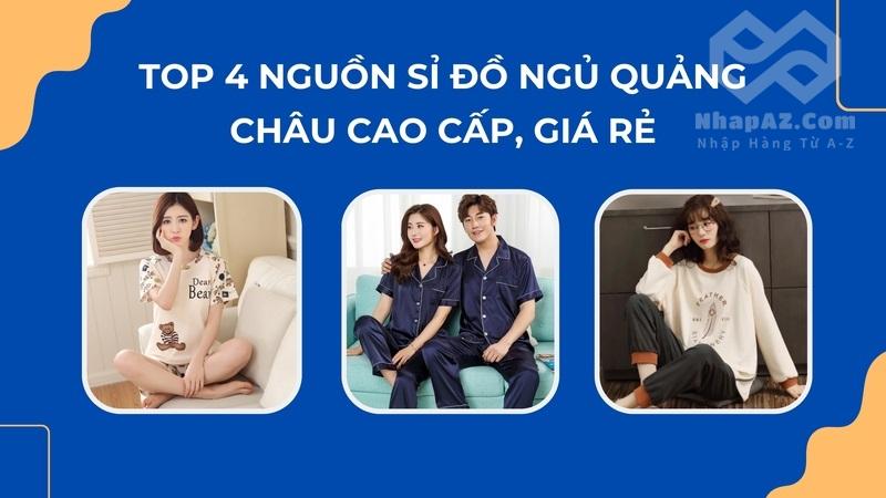Top 4 nguồn sỉ đồ ngủ Quảng Châu cao cấp, giá rẻ